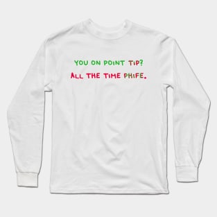 You On Point Tip? Long Sleeve T-Shirt